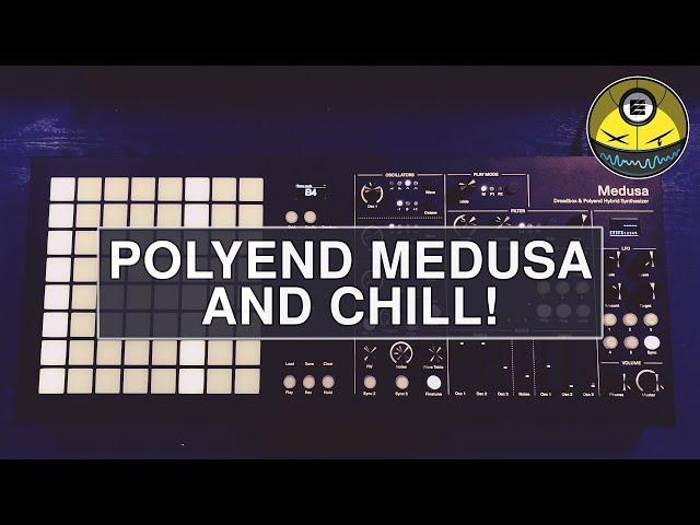 Medusa and Chill! [Sound Design | Making Patches]