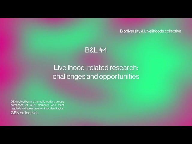 B&L #4: Livelihood-related research: challenges and opportunities