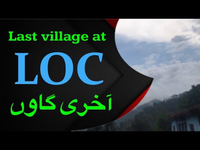 Last village at Line of Control (LoC) | Sarfraz Raja #LoC #village #Pak India