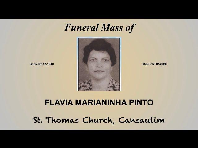 Funeral Mass Of Flavia Marianinha Pinto | 11: 00 AM | 19th Dec 2023 | St. Thomas Church , Cansaulim