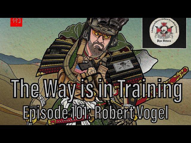 The Way is in Training Episode 101 - Robert Vogel: World Champion Competitive Shooter and SWAT Cop