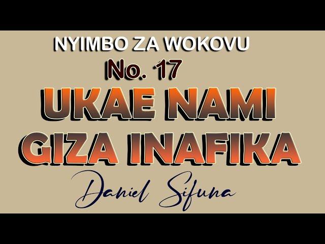 UKAE NAMI GIZA INAFIKA  Nyimbo za wokovu No.17 Daniel Sifuna. #swahili worship songs 2024 #trending.