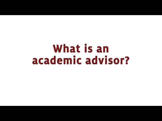 What is an Academic Advisor?