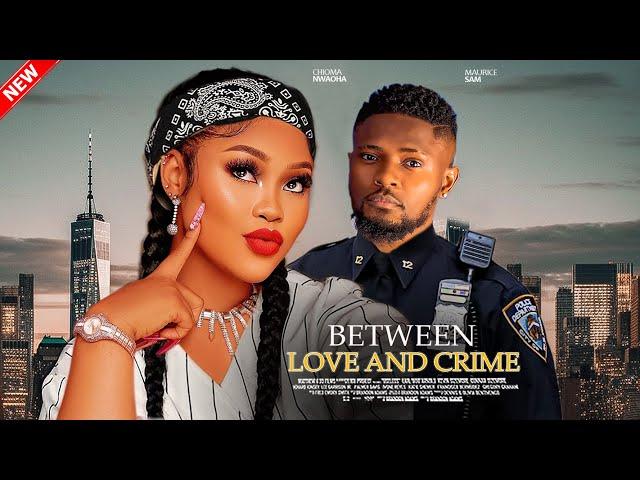 BETWEEN LOVE AND CRIME - Maurice Sam, Chioma Nwaoha, Eddy Watson 2024 Nigerian Movie