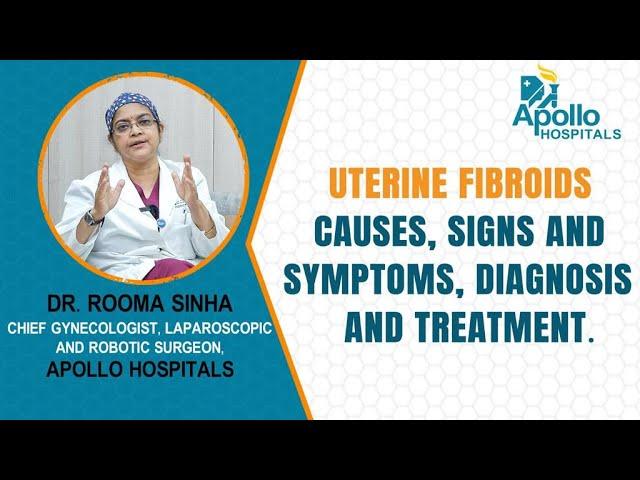 Uterine Fibroids : Causes | Signs & Symptoms | Diagnosis & Treatment | Apollo Hospitals