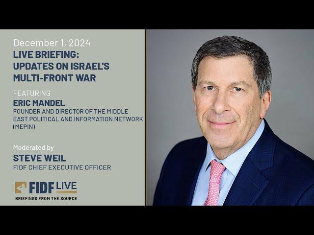 FIDF LIVE Briefing: Update on Israel's Multi-Front War w/ Eric Mandel, Founder and Director of MEPIN