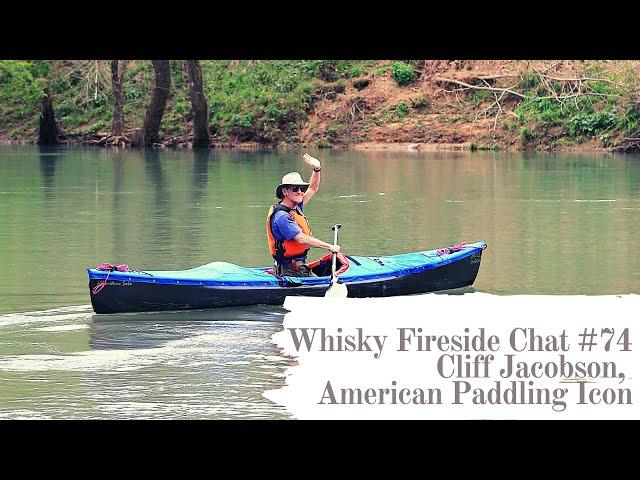 Whisky Fireside Chat # 74 - Cliff Jacobson, American Paddling Icon