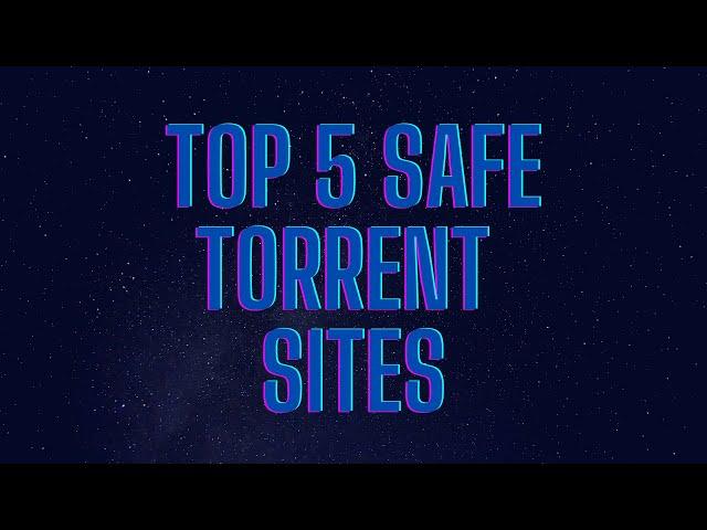 Top 5 Safe Torrent Sites