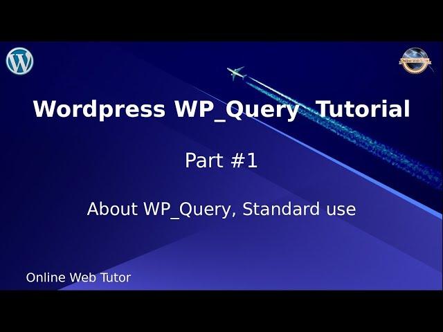 Wordpress WP_Query Tutorial for beginners from scratch (Part#1) | About WP_Query and standard use