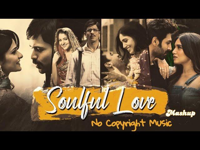 Soulful Love Mashup Song _ Copyright Free Hindi Songs _ New Mashup Song 2023