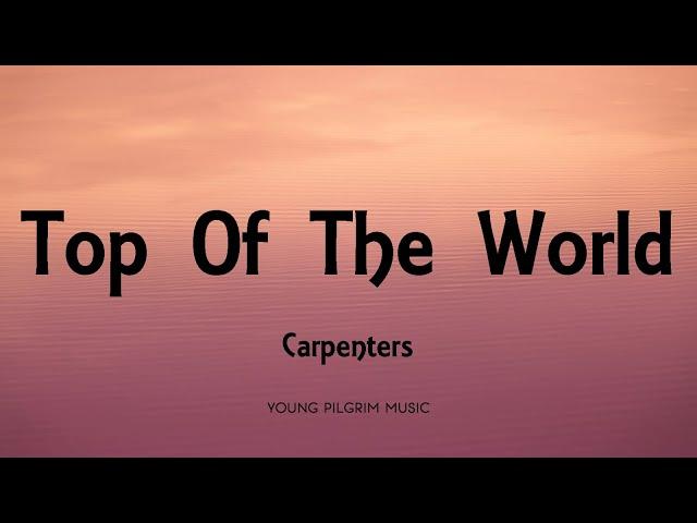 Carpenters - Top Of The World (Lyrics)