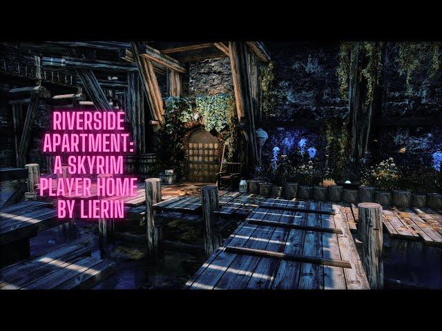 Riverside Apartment, An Excellent Skyrim Player Home By Lierin (For PC and Xbox)