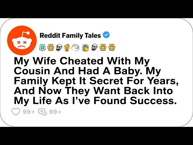 My Wife Cheated With My Cousin And Had A Baby. My Family Kept It Secret For Years....- Reddit Family