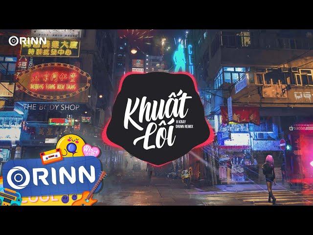 Khuất Lối (Orinn Remix) - H Kray | Anh Đi Về Bóng Tối Khuất Lối | Nhạc Trẻ Remix Hot Tiktok 2022