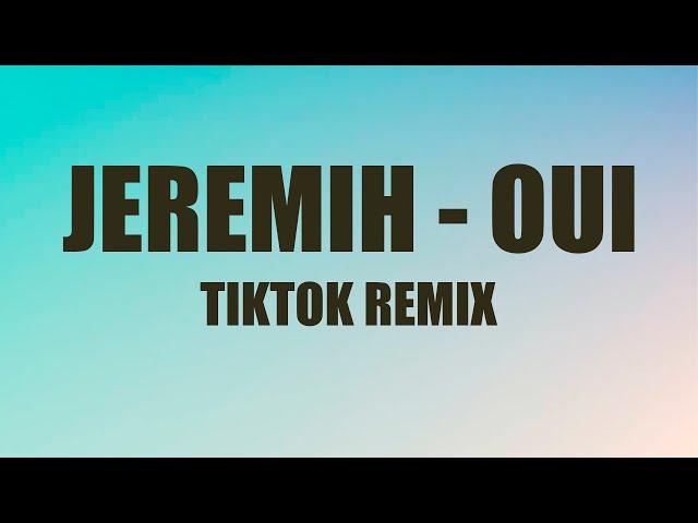 Jeremih - oui (TikTok Remix Lyrics)