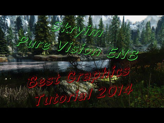 Skyrim PURE VISION ENB Tutorial - Ultimate Graphics October 2014!