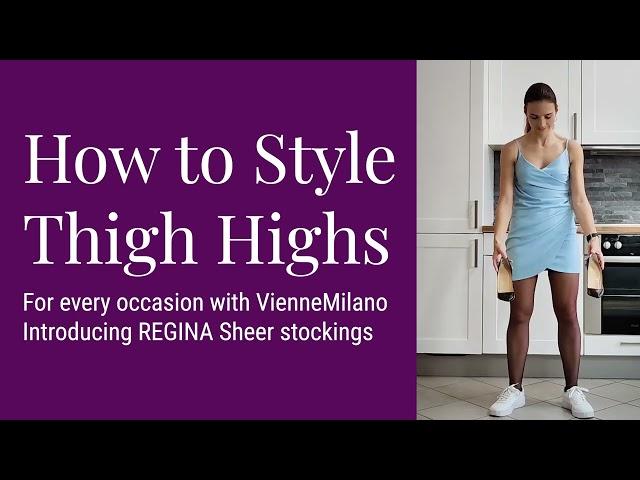 How to Wear Thigh Highs for every Occasion with VienneMilano: REGINA sheer stockings