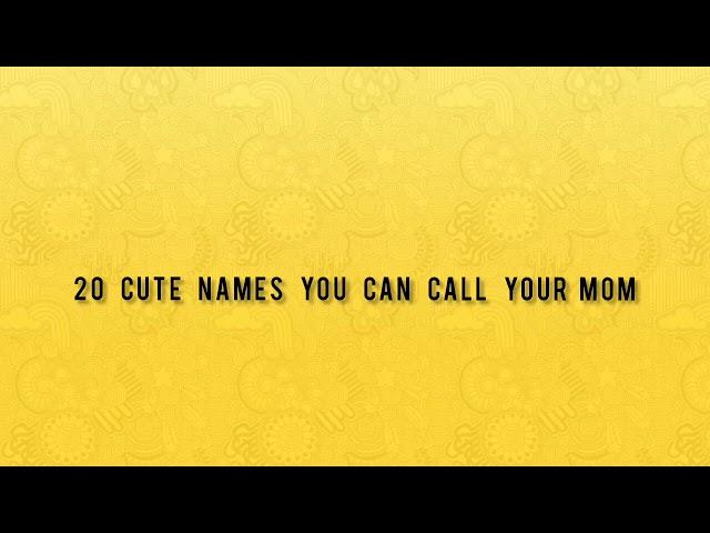 20 Cute names you can call your Mom