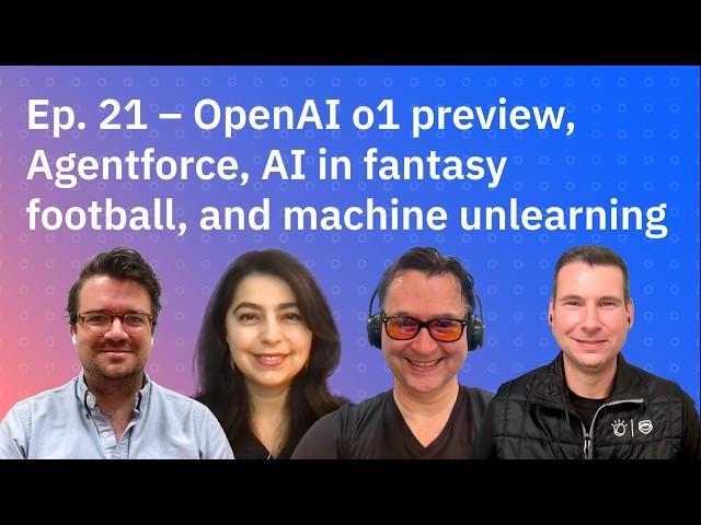 OpenAI o1 preview, Agentforce, AI in fantasy football, and machine unlearning