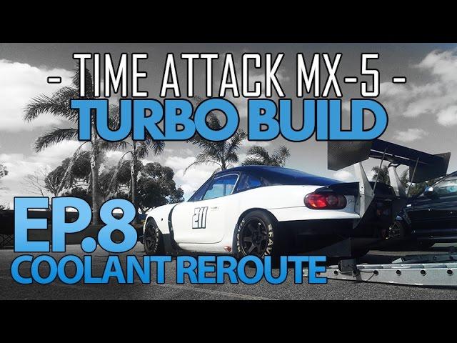 DIY Coolant Rereoute - Episode 8 - Time Attack MX-5 Miata TURBO Build