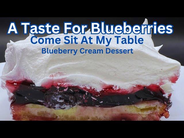 Blueberry Cream Dessert- Video #1 in A Taste For Blueberries Series - Great Ways To Enjoy the Fruit!