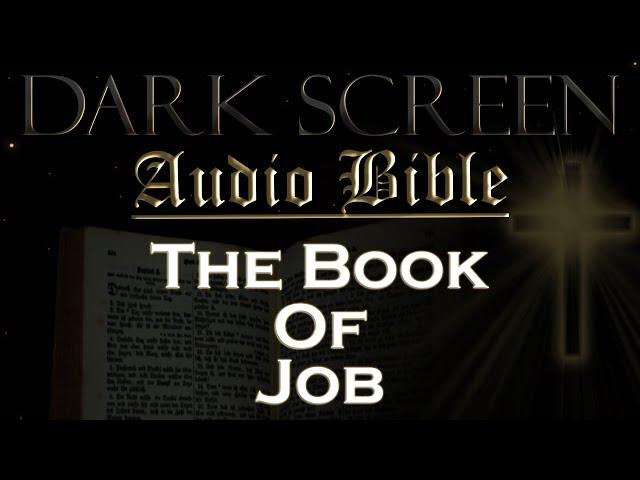 Dark Screen - Audio Bible - The Book of Job - KJV. Fall Asleep with God's Word.