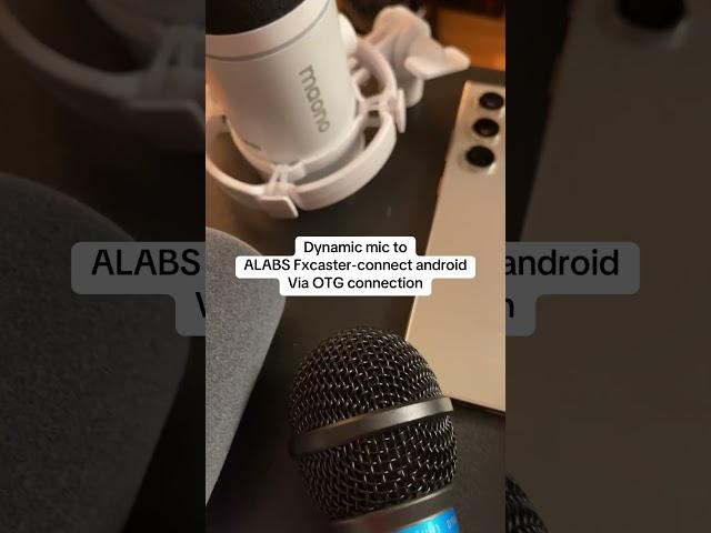 ALABS Fxcaster - connect Dynamic mic. ConnectAndroid (Samsung) thru OTG port.