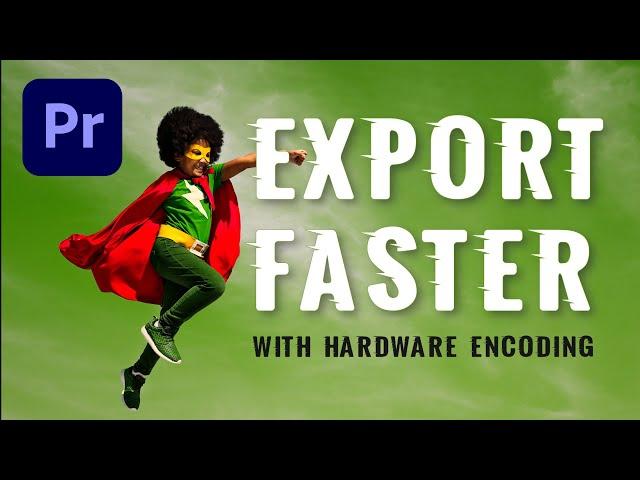 Export up to 4X faster with hardware encoding (NVENC) in Premiere Pro
