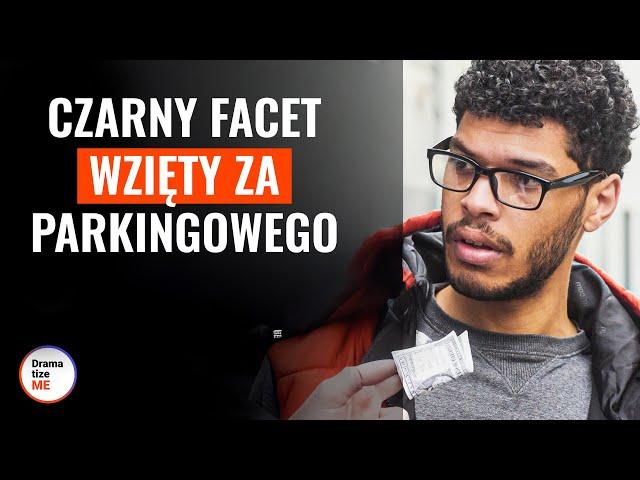 Czarny facet wzięty za parkingowego | @DramatizeMePolska