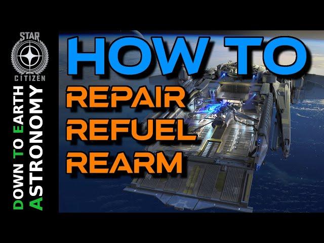 How To Repair, Refuel, Rearm - Star Citizen Beginners Guide