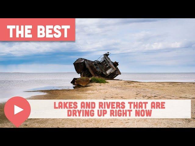 Lakes and Rivers That Are Drying Up Right Now