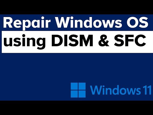 Repair Windows OS using DISM & SFC command