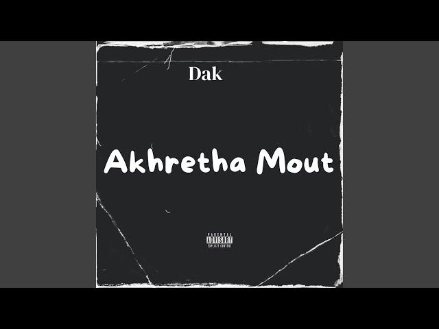 Akhretha Mout Ft Dak