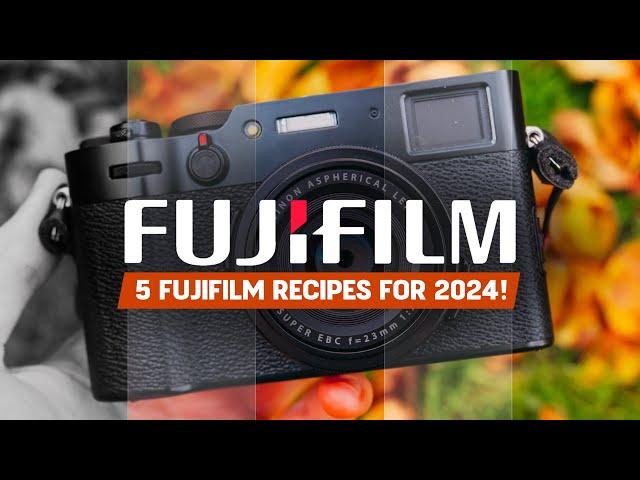 THE BEST FUJIFILM RECIPES FOR 2024