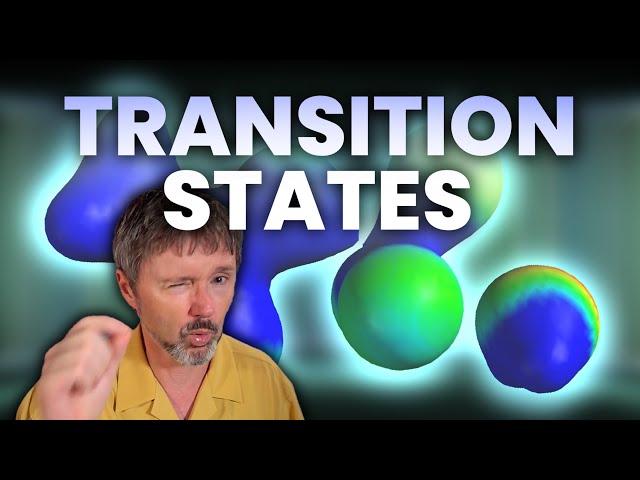 Why Transition States are SO important!