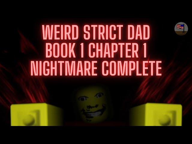 weird strict dad || Book 1 Chapter 1 Nightmare Complete (Singleplayer/Solo) [Roblox]