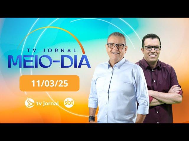 TV Jornal Meio-Dia, ao vivo, com Ciro Bezerra | 11.03.25