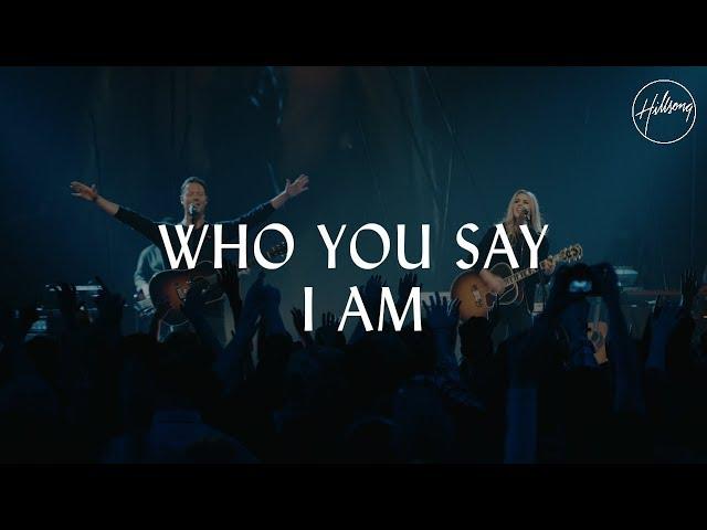 Who You Say I Am - Hillsong Worship