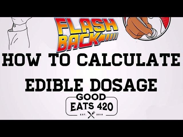 How To Calculate Edible Dosage (Flashback)