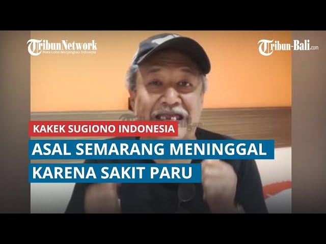 Kakek Sugiono Indonesia asal Semarang Meninggal karena Sakit Paru