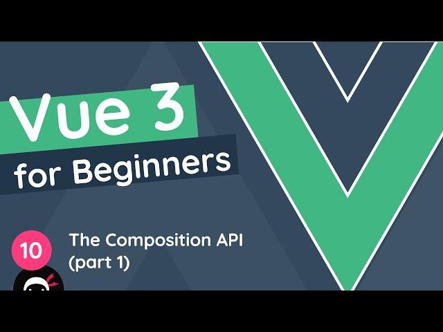 Vue JS 3 Tutorial for Beginners #10 - The Composition API (part 1)