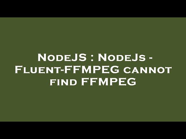 NodeJS : NodeJs - Fluent-FFMPEG cannot find FFMPEG