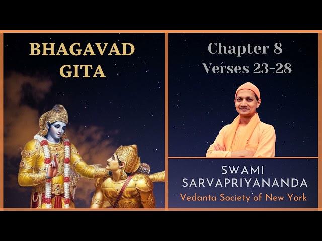 104. Bhagavad Gita | Chapter 8 Verses 23-28 | Swami Sarvapriyananda