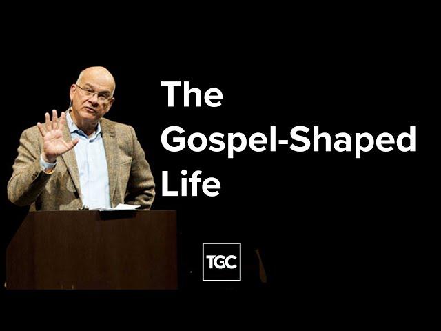 The Gospel-Shaped Life