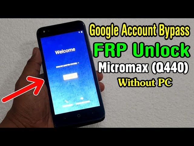 Micromax Bharat 4 (Q440) FRP Unlock or Google Account Bypass Easy Trick Without PC