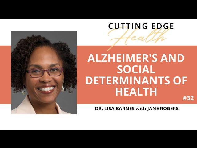 #32 - Dr. Lisa Barnes - Alzheimer's and Social Determinants of Health