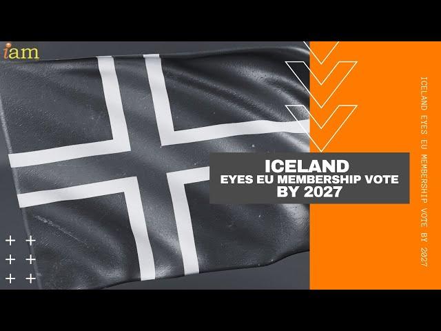 Iceland Eyes EU Membership Vote by 2027