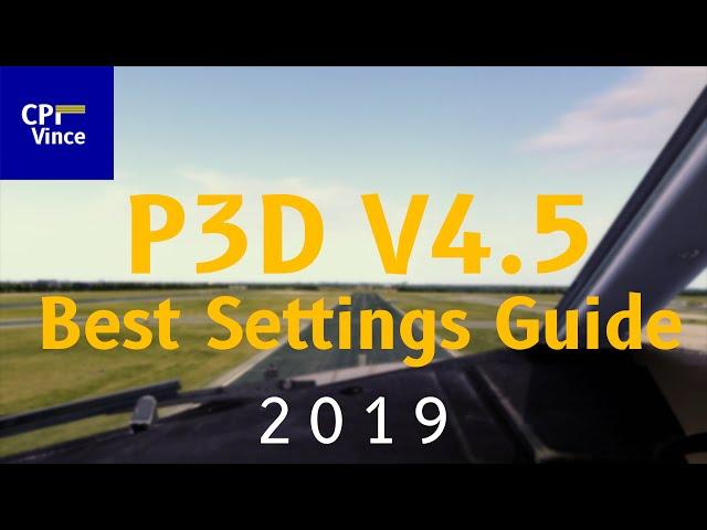 Prepar3D V4.5 | Best Settings Guide 2019 | Graphics + Envtex + Active Sky + Shaders & Tweaks