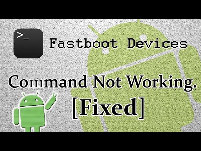 [Fixed] Fastboot Devices Command not Working | 100% Working Solution and Tested.