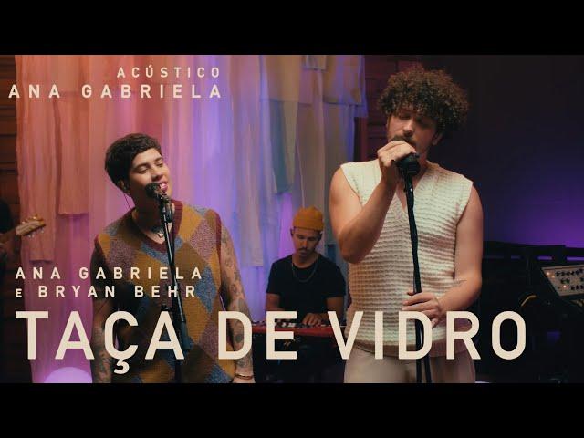 Ana Gabriela, @BryanBehrOficial - Taça de Vidro (Acústico)